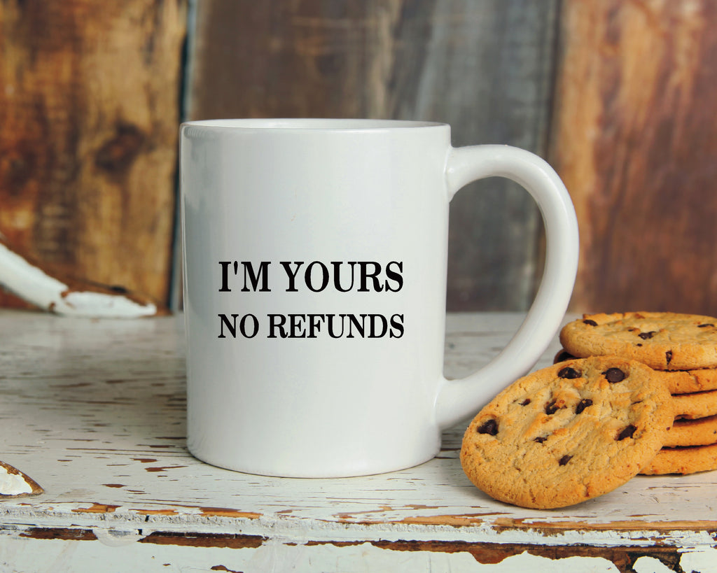 I'm yours no refunds