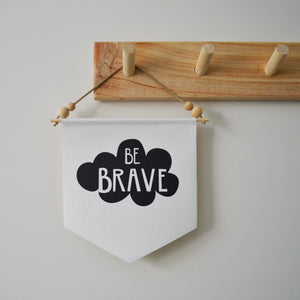 Be Brave - Wall Flag