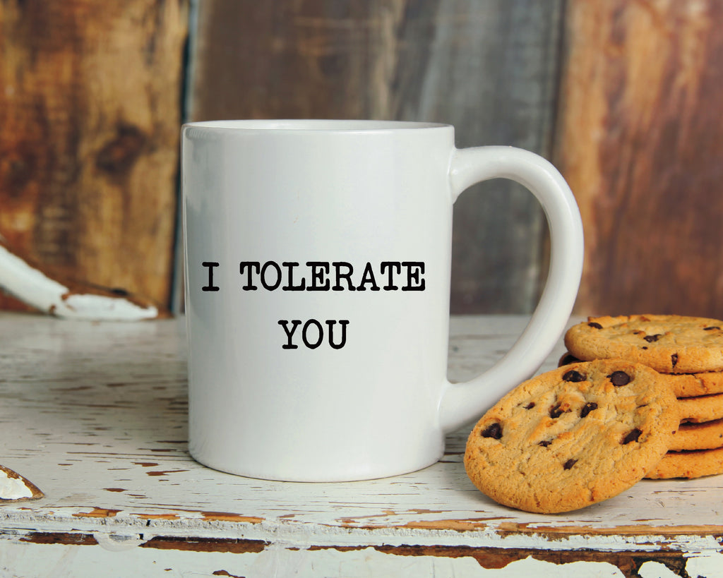 I TOLERATE YOU