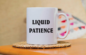 Liquid Patience Mug