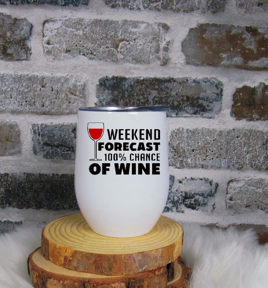 weekend forecast 100% chance of wine